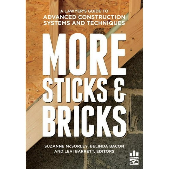 More Sticks and Bricks: A Lawyer's Guide to Advanced Construction Systems and Techniques, (Paperback)