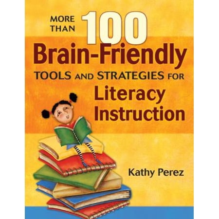 Pre-Owned More Than 100 Brain-Friendly Tools and Strategies for Literacy Instruction (Paperback) 1412926939 9781412926935