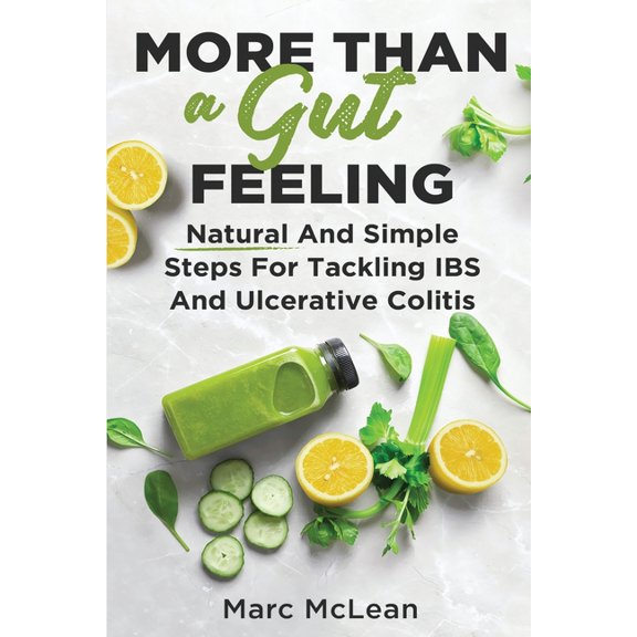 More Than A Gut Feeling: Natural And Simple Steps For Tackling IBS And Ulcerative Colitis, (Paperback)