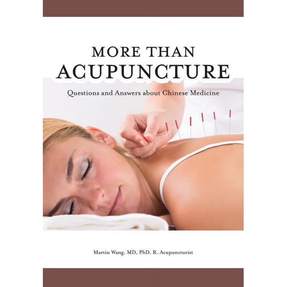 More Than Acupuncture: Questions and Answers about Chinese Medicine, (Paperback)