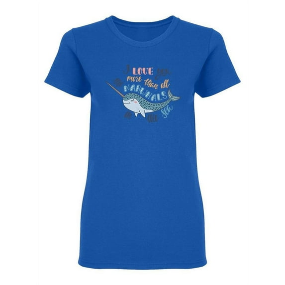 More Than All Narwhals Shaped T-Shirt Women -Image by Shutterstock, Female Large