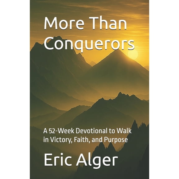 More Than Conquerors: A 52-Week Devotional to Walk in Victory, Faith, and Purpose, (Paperback)