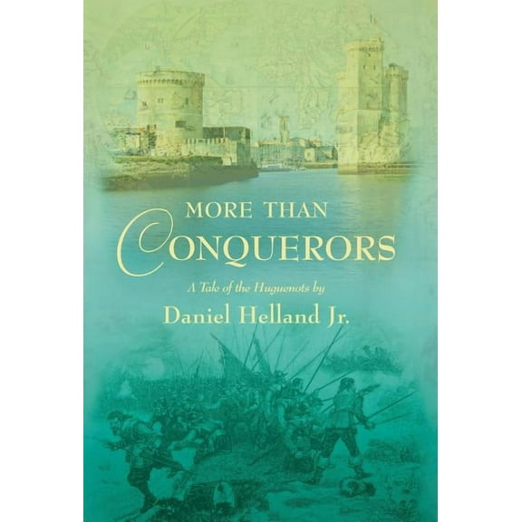 More Than Conquerors: A Tale of the Huguenots, (Hardcover)