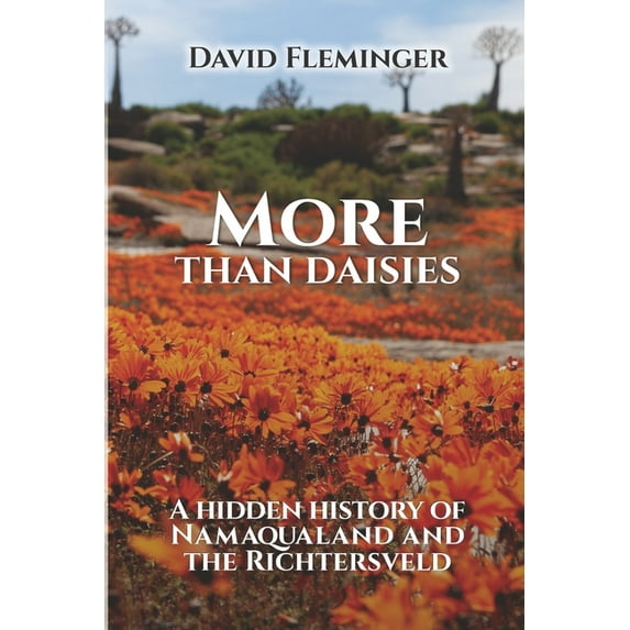 Hidden Histories More Than Daisies: A Hidden History of Namaqualand and the Richtersveld, Book 2, (Paperback)