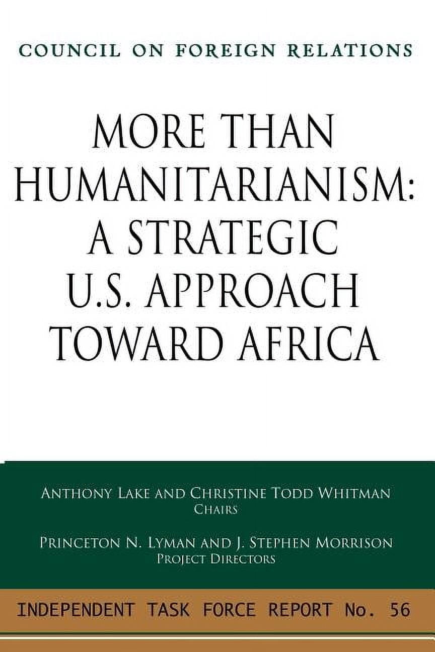 More Than Humanitarianism: A Strategic U.S. Approach Toward Africa (council On Foreign Relations (council On Foreign Relations Press))
