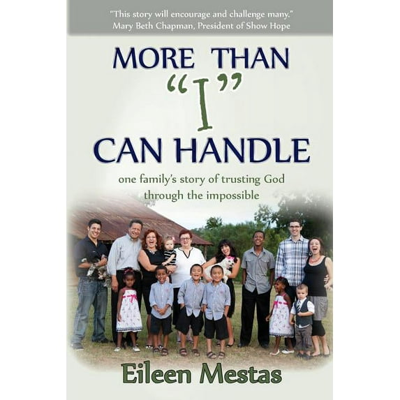 More Than I Can Handle: One Family's Story of Trusting God Through the Impossible (Paperback) by Eileen Mestas