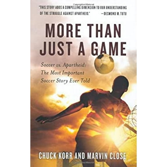 Pre-Owned More Than Just a Game: Soccer vs. Apartheid: The Most Important Soccer Story Ever Told (Hardcover) 0312596170 9780312596170