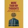 thumbnail image 1 of More Than My Thoughts: Breaking Free From The Grip Of Negative Thinking and False Beliefs, (Paperback), 1 of 1