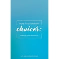 thumbnail image 1 of More Than Ordinary Choices: Making Good Decisions More Than Ordinary Mini-Books Paperback 0999568981 9780999568989 Kit and Drew Coons, 1 of 1