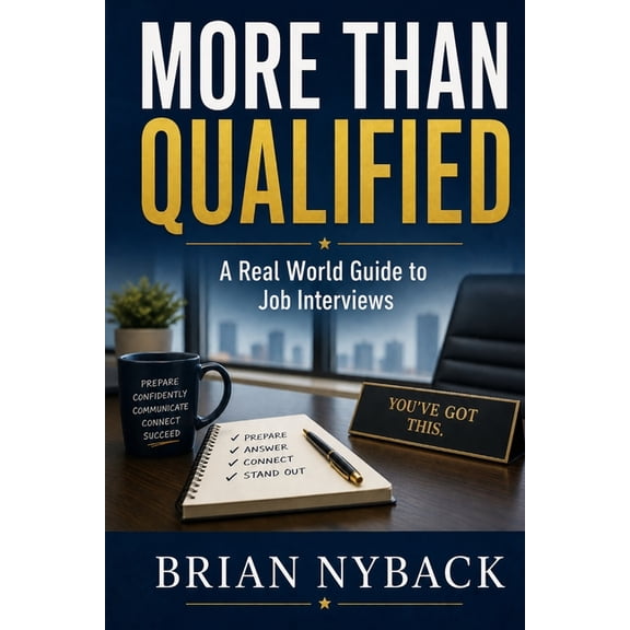 More Than Qualified: A Real World Guide to Job Interviews, (Paperback)