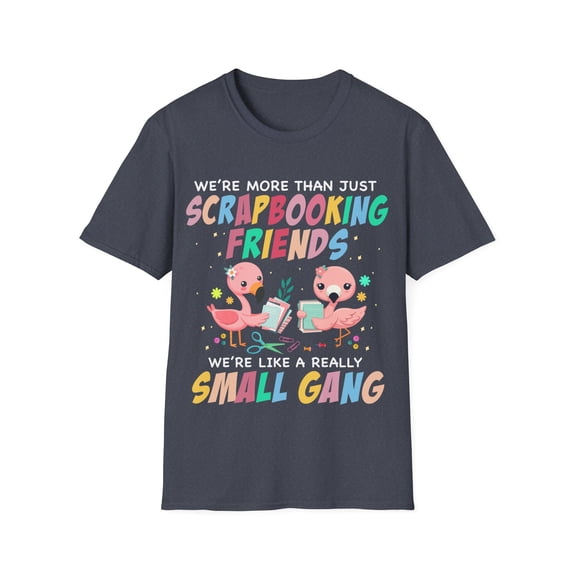 More Than Scrapbooking Friends Crafting Lover Card Making Softstyle T-Shirt