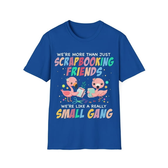 More Than Scrapbooking Friends Crafting Lover Card Making Softstyle T-Shirt