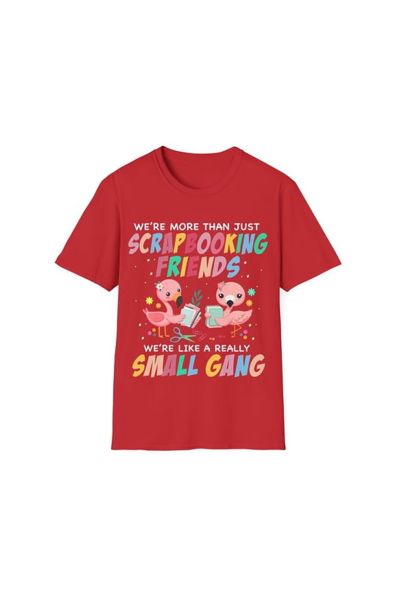 More Than Scrapbooking Friends Crafting Lover Card Making Softstyle T-Shirt