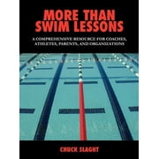 More Than Swim Lessons A Comprehensive Resource for Coaches, Athletes, Parents, and Organizations, Paperback
