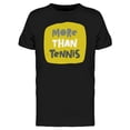 thumbnail image 1 of More Than Tennis Slogan T-Shirt Men -Image by Shutterstock, Male Large, 1 of 2