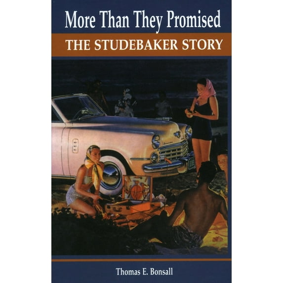 Pre-Owned More Than They Promised: The Studebaker Story (Hardcover) 0804735867 9780804735865