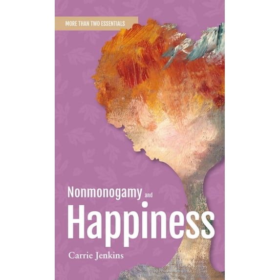 More Than Two Essentials Nonmonogamy and Happiness: A More Than Two Essentials Guide, Book 5, (Paperback)