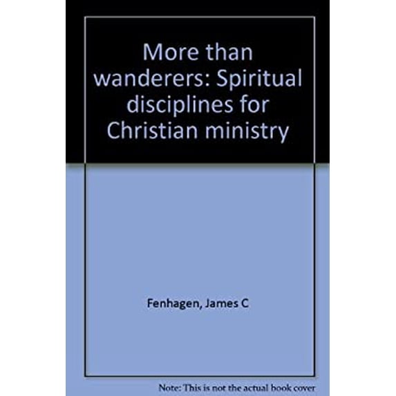 Pre-Owned More than wanderers: Spiritual disciplines for Christian ministry (Paperback) 0816403864