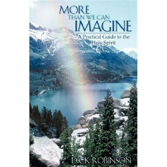More Than We Can Imagine: A Practical Guide to the Holy Spirit