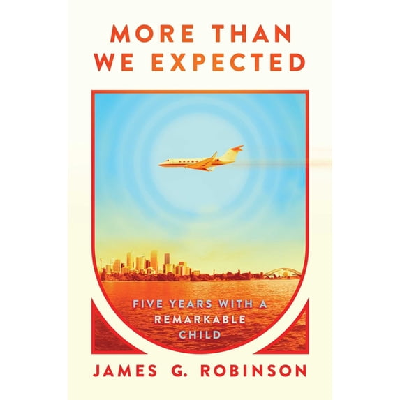More Than We Expected: Five Years with a Remarkable Child, (Hardcover)