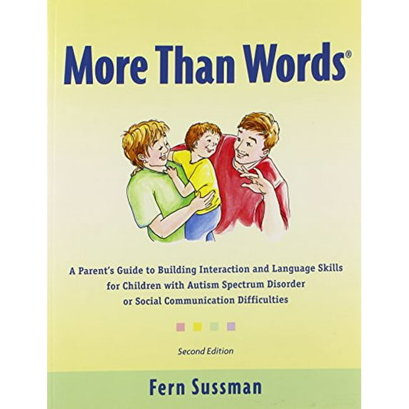 Pre-Owned More Than Words: A Parents Guide to Building Interaction and Lanuage Skills for Children with Autism Spectrum Disorder or Social Communication Diffic... (Paperback) 0921145411 9780921145417