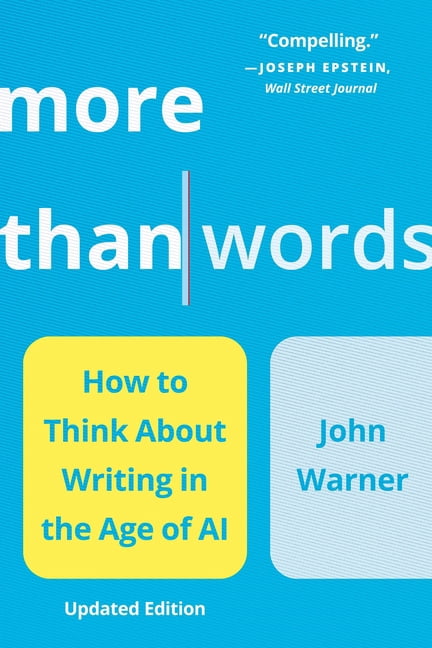 More Than Words: How to Think about Writing in the Age of AI, (Paperback)