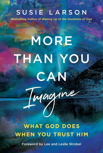 More Than You Can Imagine: What God Does When You Trust Him, (Hardcover)