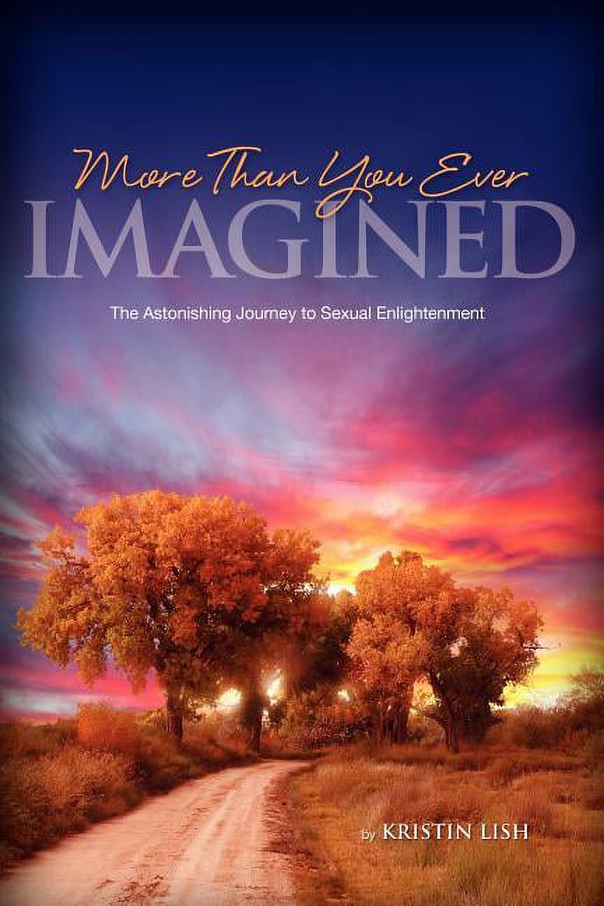 More Than You Ever ImaginedThe Astonishing Journey to Sexual More Than You Ever ImaginedThe Astonishing Journey to Sexual