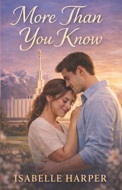More Than You Know: A Latter-day Saint Romance About Faith, Trust, and Seeing Beyond Appearances, (Paperback)