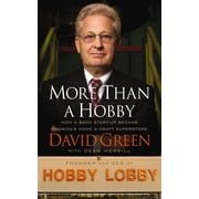More Than a Hobby How a $600 Startup Became Americas Home and Craft Superstore the Inside Story of Hobby Lobby, Paperback
