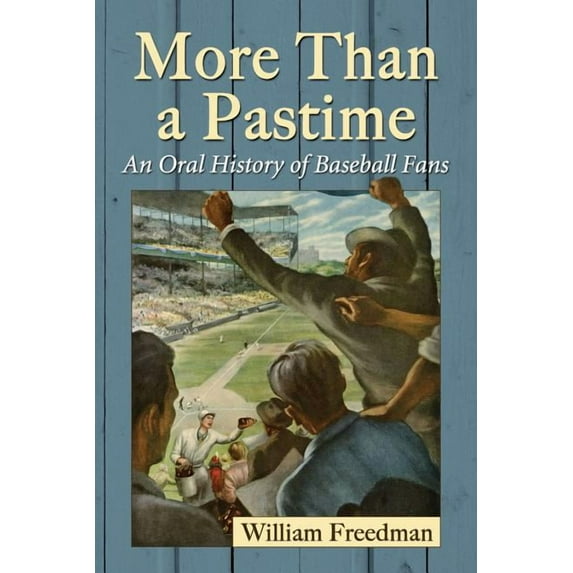 More Than a Pastime: An Oral History of Baseball Fans, (Paperback)