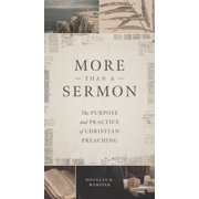 More Than a Sermon The Purpose and Practice of Christian Preaching, Paperback