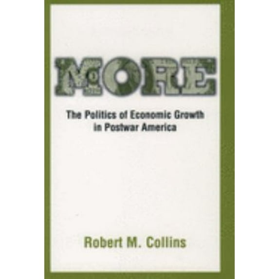 Pre-Owned More: The Politics of Economic Growth in Postwar America (Hardcover) 0195046463 9780195046465