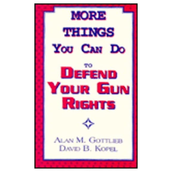 Pre-Owned More Things You Can Do to Defend Your Gun Rights (Paperback) 0936783133 9780936783130
