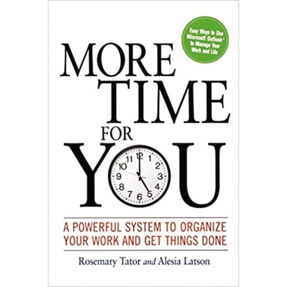 More Time for You: A Powerful System to Organize Your Work and Get Things Done, (Paperback)