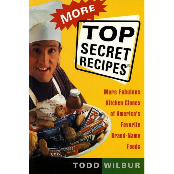 More Top Secret Recipes: More Fabulous Kitchen Clones of America's Favorite Brand-Name Foods, (Paperback)