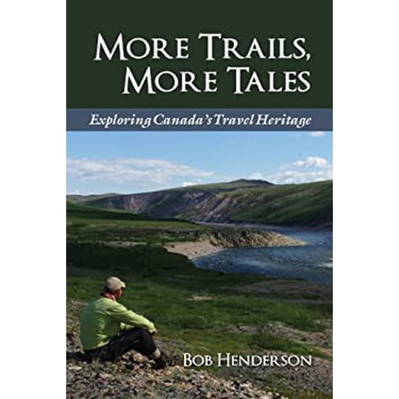 Pre-Owned More Trails, More Tales: Exploring Canada's Travel Heritage (Paperback) 1459721802 9781459721807