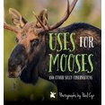 thumbnail image 1 of Pre-Owned Uses for Mooses: And Other Silly Observations (Hardcover) 1608936392 9781608936397, 1 of 1