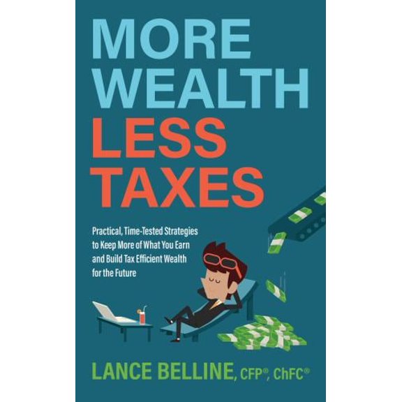 Pre-Owned More Wealth, Less Taxes: Practical, Time-Tested Strategies to Keep More of What Your Earn and Build Tax Efficient Wealth for the Future (Paperback) 1631958526 9781631958526