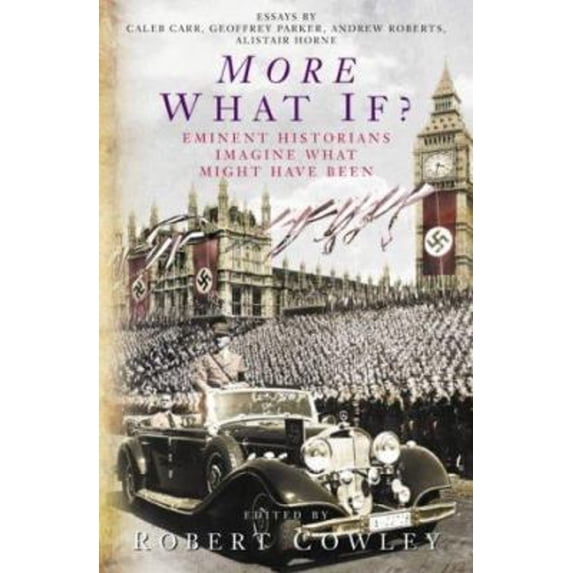 Pre-Owned More What If?: Eminent Historians Imagine What Might Have Been (Hardcover) 0333905105 9780333905104
