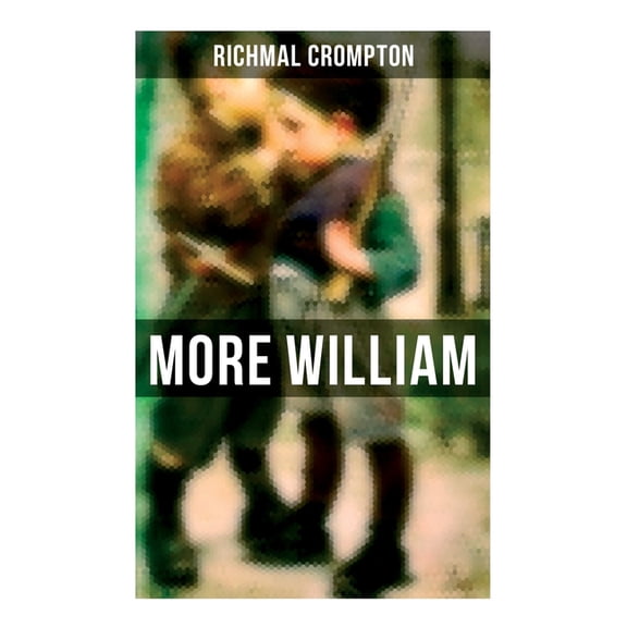 More William: Children's Adventure Classic, (Paperback)