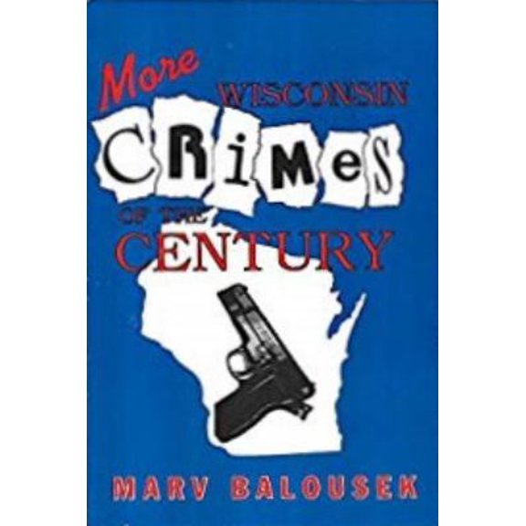 Pre-Owned More Wisconsin Crimes of the Century (Paperback) 1878569112 9781878569110