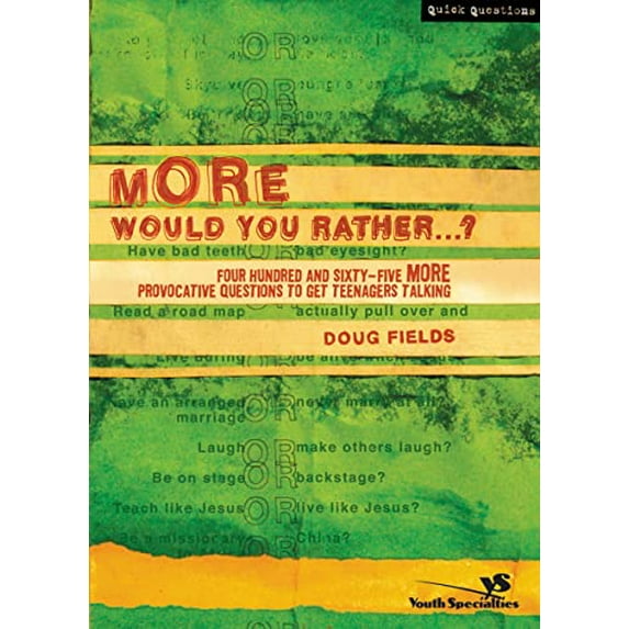 Pre-Owned More Would You Rather?: Four Hundred and Sixty-Five More Provocative Questions to Get Teenagers Talking (Quick Questions) Paperback