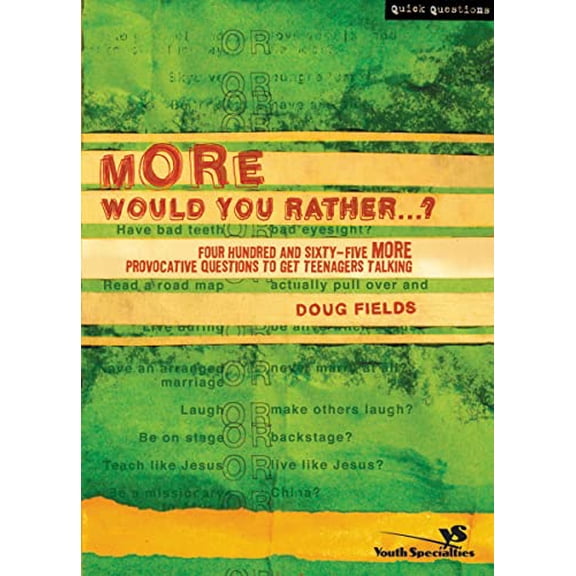 Pre-Owned More Would You Rather?: Four Hundred and Sixty-Five More Provocative Questions to Get Teenagers Talking (Quick Questions) Paperback