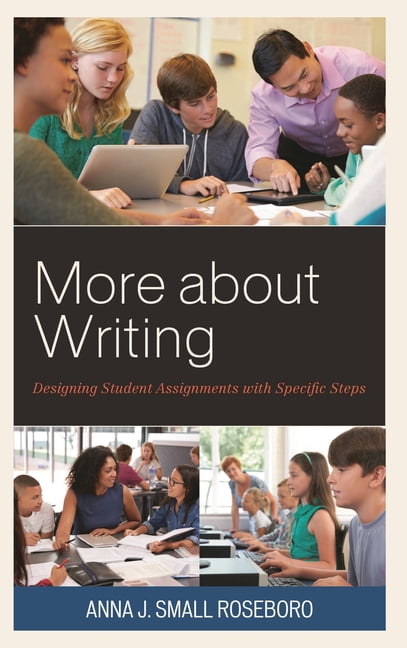More about Writing: Designing Student Assignments with Specific Steps ...