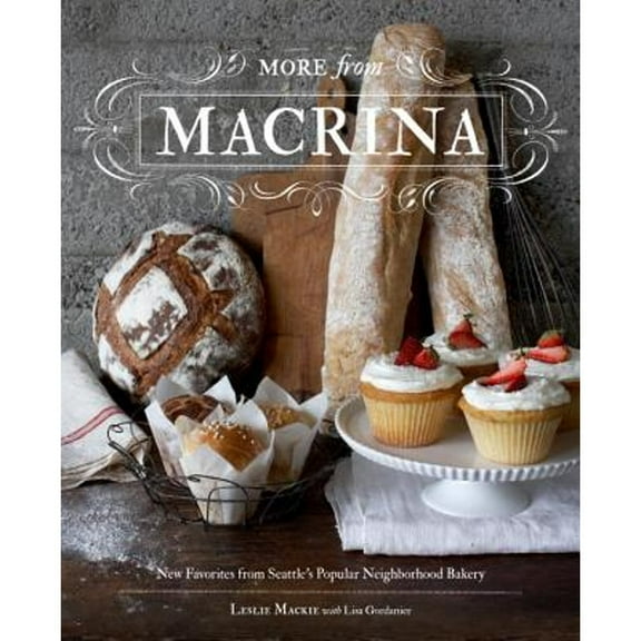 Pre-Owned More from Macrina: New Favorites from Seattle's Popular Neighborhood Bakery, 9781570617799, 1570617791, Hardcover, First Edition edition