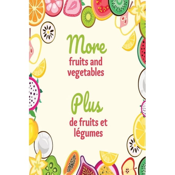 More fruits and vegetables; plus de fruits et légumes: My first bilingual English and French coloring and activity book , (Paperback)