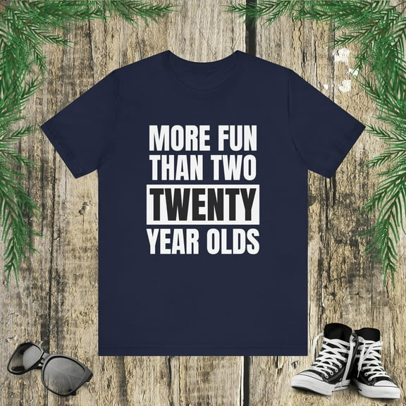 More fun than two twenty year olds funny 40th birthday bday Unisex T-shirt