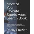 thumbnail image 1 of More of Your Favorite Sports Word Search Book: Boxing, Racing, Golf, Ping Pong, Volleyball, Sailing, Skiing, Badminton, , (Paperback), 1 of 1