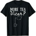thumbnail image 1 of More tea Vicar? Teapot & cup, afternoon tea T-Shirt, 1 of 4